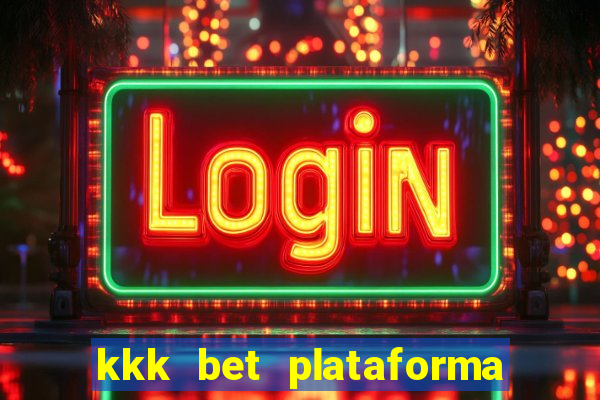 kkk bet plataforma de jogos